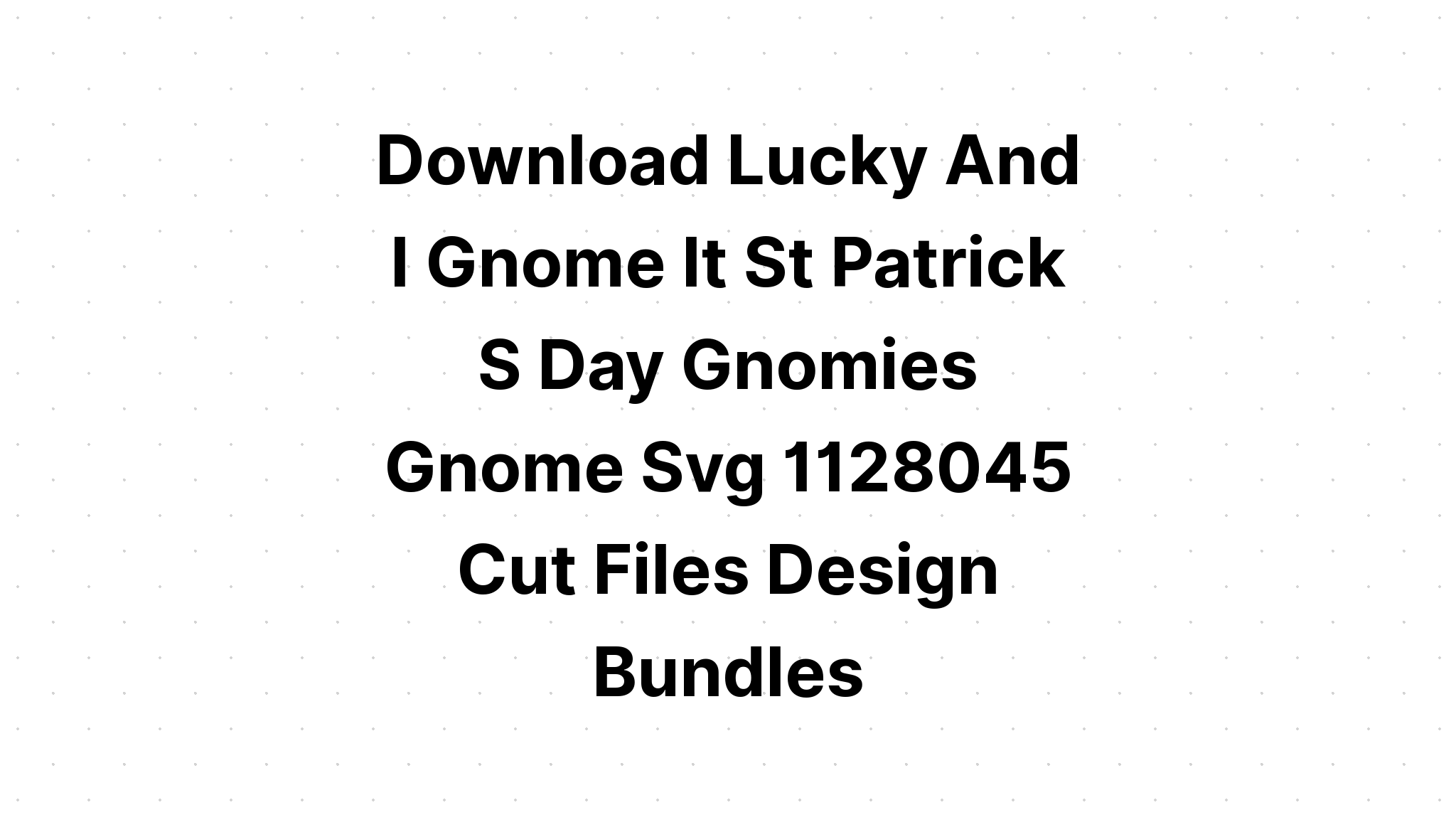 Download St Patricks Day Gnome Svg Bundle SVG File